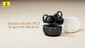 Đ&aacute;nh gi&aacute; Baseus Bowie MC1: Tai nghe open-ear mang trải nghiệm đeo nhẹ như kh&ocirc;ng, &acirc;m thanh vượt mong đợi
