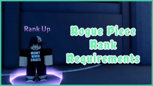 Yêu Cầu Xếp Hạng và Ưu Điểm Trong Rogue Piece